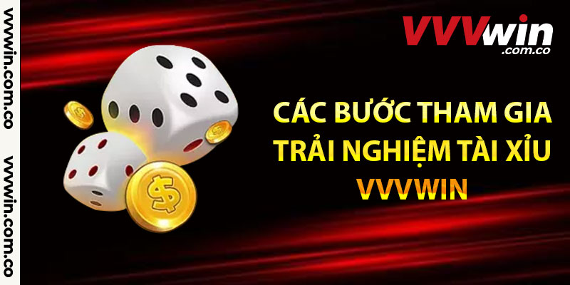 Các bước tham gia trải nghiệm tài xỉu Vvvwin