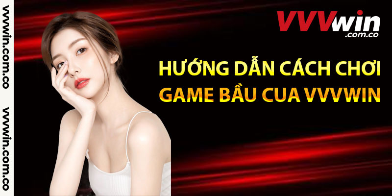 Hướng dẫn cách chơi game bầu cua Vvvwin