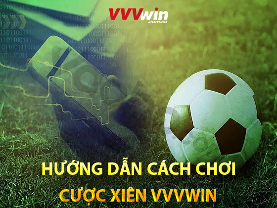 Hướng dẫn cách chơi cược xiên Vvvwin